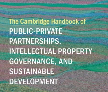 The Cambridge Handbook of Public-Private Partnerships, Intellectual Property Governance, and Sustainable Development