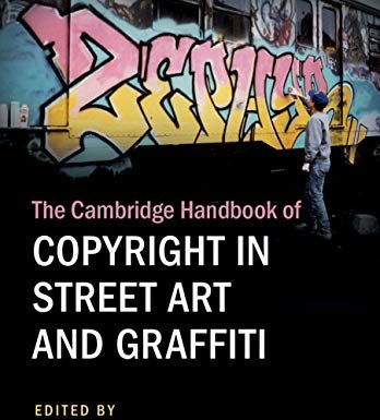 The Cambridge Handbook of Copyright in Street Art and Graffiti